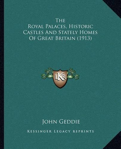 Cover image for The Royal Palaces, Historic Castles and Stately Homes of Great Britain (1913)