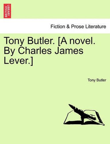Cover image for Tony Butler. [A Novel. by Charles James Lever.]