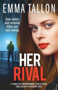 Cover image for Her Rival: A completely unputdownable gritty crime thriller with a shocking twist