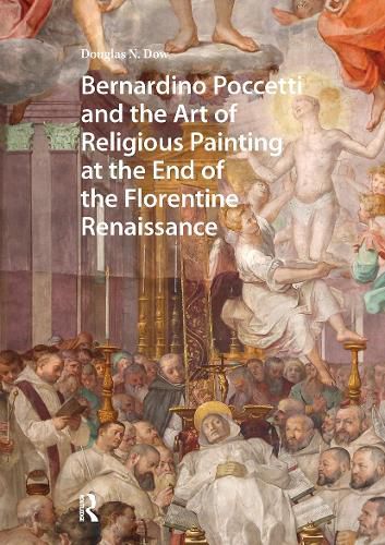Cover image for Bernardino Poccetti and the Art of Religious Painting at the End of the Florentine Renaissance