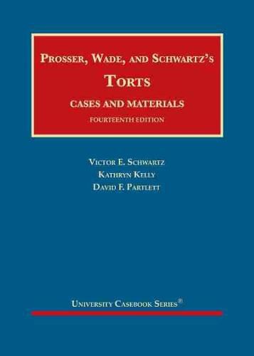 Prosser, Wade and Schwartz's Torts, Cases and Materials