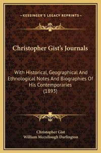 Cover image for Christopher Gist's Journals: With Historical, Geographical and Ethnological Notes and Biographies of His Contemporaries (1893)