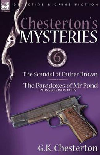 Cover image for Chesterton's Mysteries: 6-The Scandal of Father Brown, the Paradoxes of MR Pond Plus Six Bonus Tales