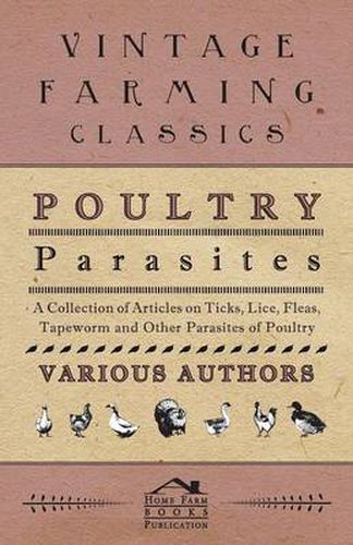 Cover image for Poultry Parasites - A Collection of Articles on Ticks, Lice, Fleas, Tapeworm and Other Parasites of Poultry