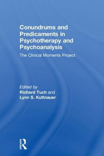 Cover image for Conundrums and Predicaments in Psychotherapy and Psychoanalysis: The Clinical Moments Project