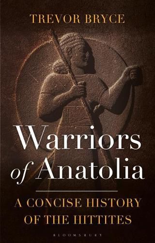 Cover image for Warriors of Anatolia: A Concise History of the Hittites