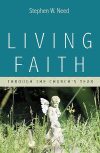 Cover image for Living Faith: Through the Church's Year
