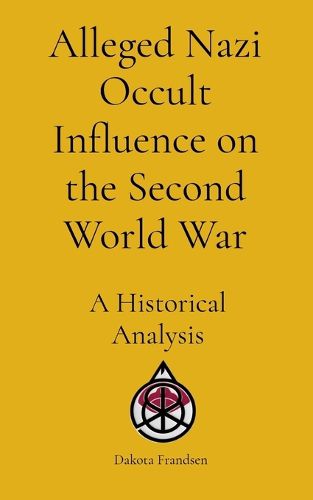 Cover image for Alleged Nazi Occult Influence on the Second World War