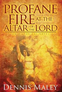 Cover image for Profane Fire at the Altar of the Lord