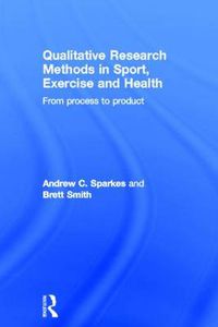 Cover image for Qualitative Research Methods in Sport, Exercise and Health: From Process to Product