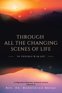 Cover image for Through All The Changing Scenes of Life