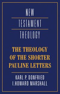 Cover image for The Theology of the Shorter Pauline Letters