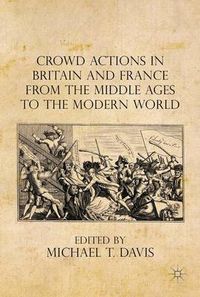 Cover image for Crowd Actions in Britain and France from the Middle Ages to the Modern World