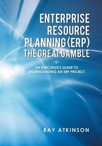 Cover image for Enterprise Resource Planning (Erp) the Great Gamble: An Executive's Guide to Understanding an Erp Project