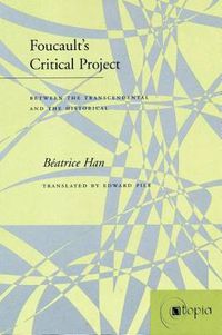 Cover image for Foucault's Critical Project: Between the Transcendental and the Historical