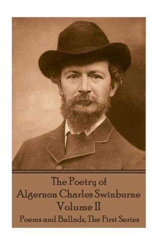 Cover image for The Poetry of Algernon Charles Swinburne - Volume II: Poems and Ballads, the First Series