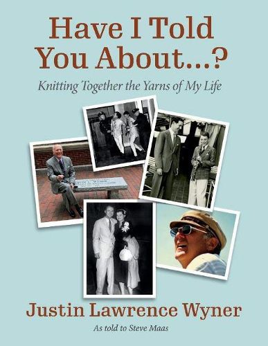 Cover image for Have I Told You About ....?: Knitting Together the Yarns of My Life