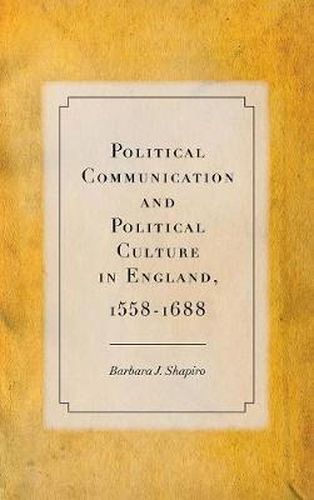 Political Communication and Political Culture in England, 1558-1688