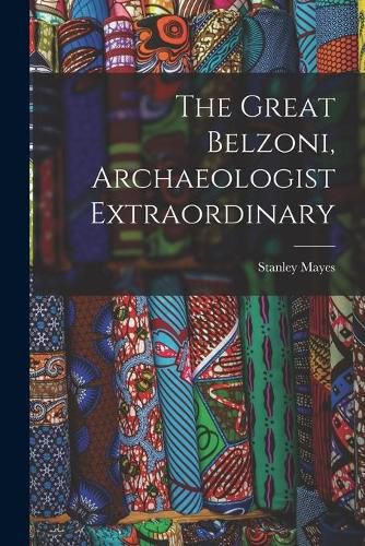 Cover image for The Great Belzoni, Archaeologist Extraordinary