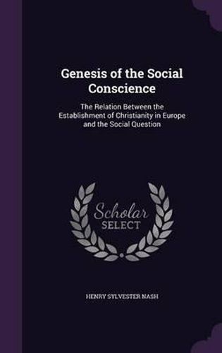 Genesis of the Social Conscience: The Relation Between the Establishment of Christianity in Europe and the Social Question