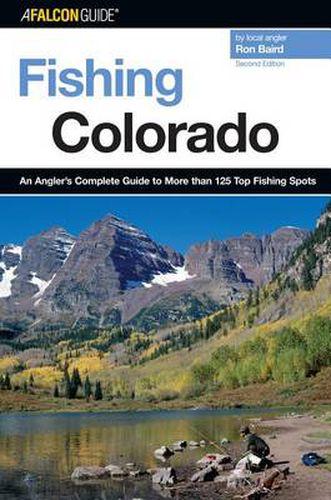 Cover image for Fishing Colorado: An Angler's Complete Guide To More Than 125 Top Fishing Spots