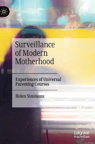 Cover image for Surveillance of Modern Motherhood: Experiences of Universal Parenting Courses