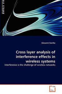 Cover image for Cross Layer Analysis of Interference Effects in Wireless Systems