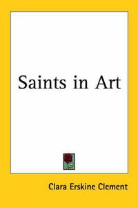 Cover image for Saints in Art (1899)