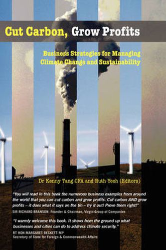 Cover image for Cut Carbon, Grow Profits: Business Strategies for Managing Climate Change and Sustainability