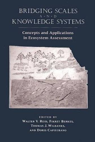 Cover image for Bridging Scales and Knowledge Systems: Concepts and Applications in Ecosystem Assessment
