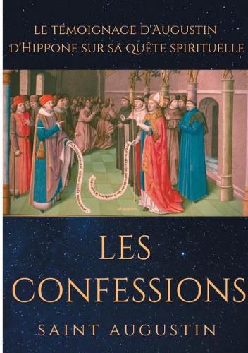 Cover image for Les Confessions de Saint Augustin: le temoignage d'Augustin d'Hippone sur sa quete spirituelle