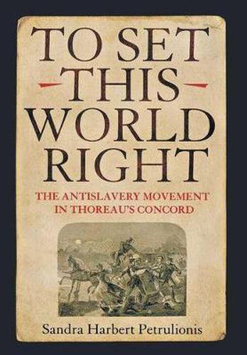 Cover image for To Set This World Right: The Antislavery Movement in Thoreau's Concord