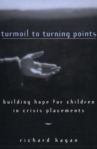 Turmoil to Turning Points: Building Hope for Children in Crisis Placements