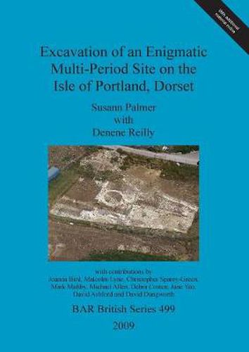 Cover image for Excavation of an enigmatic multi-period site on the Isle of Portland, Dorset