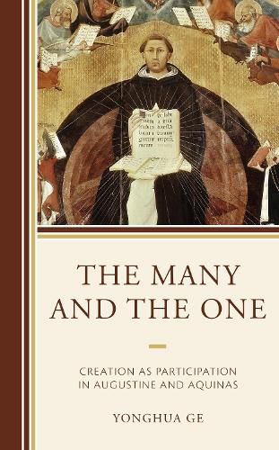 Cover image for The Many and the One: Creation as Participation in Augustine and Aquinas