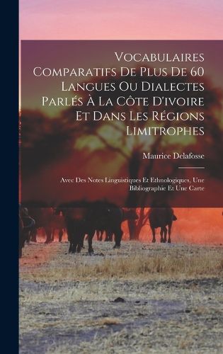 Cover image for Vocabulaires Comparatifs De Plus De 60 Langues Ou Dialectes Parles A La Cote D'ivoire Et Dans Les Regions Limitrophes