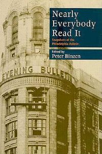 Cover image for Nearly Everybody Read It: Snapshots of the Philadelphia Bulletin