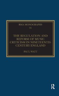 Cover image for The Regulation and Reform of Music Criticism in Nineteenth-Century England