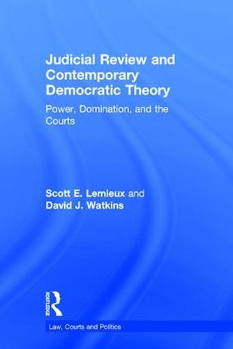 Cover image for Judicial Review and Contemporary Democratic Theory: Power, Domination, and the Courts