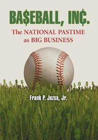 Cover image for Baseball, Inc.: The National Pastime as Big Business