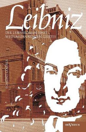 Cover image for Leibniz: Der Lebensroman eines weltumspannenden Geistes