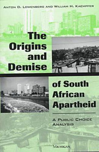 Cover image for The Origins and Demise of South African Apartheid: A Public Choice Analysis