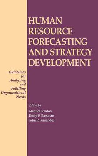 Cover image for Human Resource Forecasting and Strategy Development: Guidelines for Analyzing and Fulfilling Organizational Needs