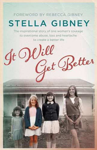 Cover image for It Will Get Better: The inspirational true story of one woman's courage to overcome abuse, loss and heartache to create a better life