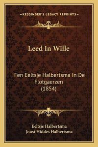 Cover image for Leed in Wille: Fen Eeltsje Halbertsma in de Flotgaerzen (1854)