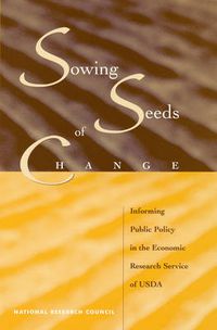 Cover image for Sowing Seeds of Change: Informing Public Policy in the Economic Research Service of USDA