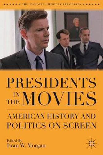 Cover image for Presidents in the Movies: American History and Politics on Screen