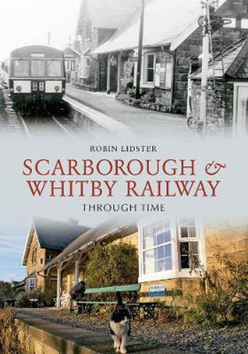 Cover image for Scarborough and Whitby Railway Through Time