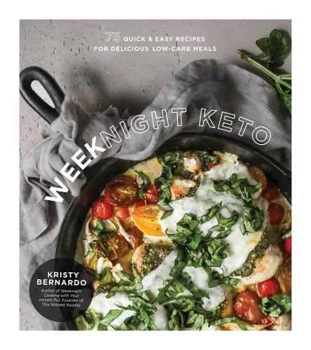 Weeknight Keto: 75 Quick & Easy Recipes for Delicious Low-Carb Meals