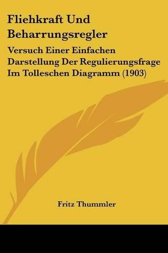 Cover image for Fliehkraft Und Beharrungsregler: Versuch Einer Einfachen Darstellung Der Regulierungsfrage Im Tolleschen Diagramm (1903)